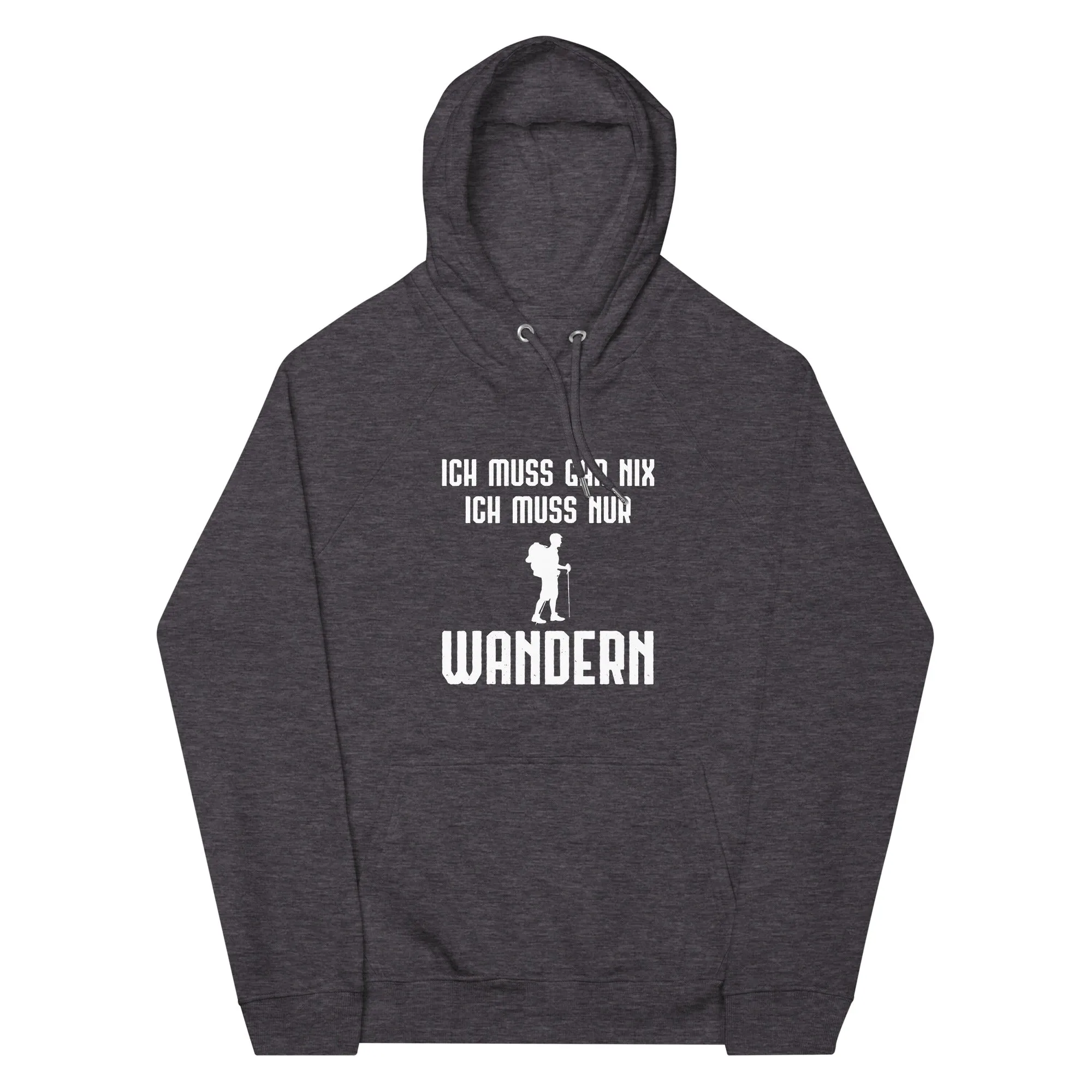 Ich Muss Gar Nix Ich Muss Nur Wandern - Unisex Premium Organic Hoodie