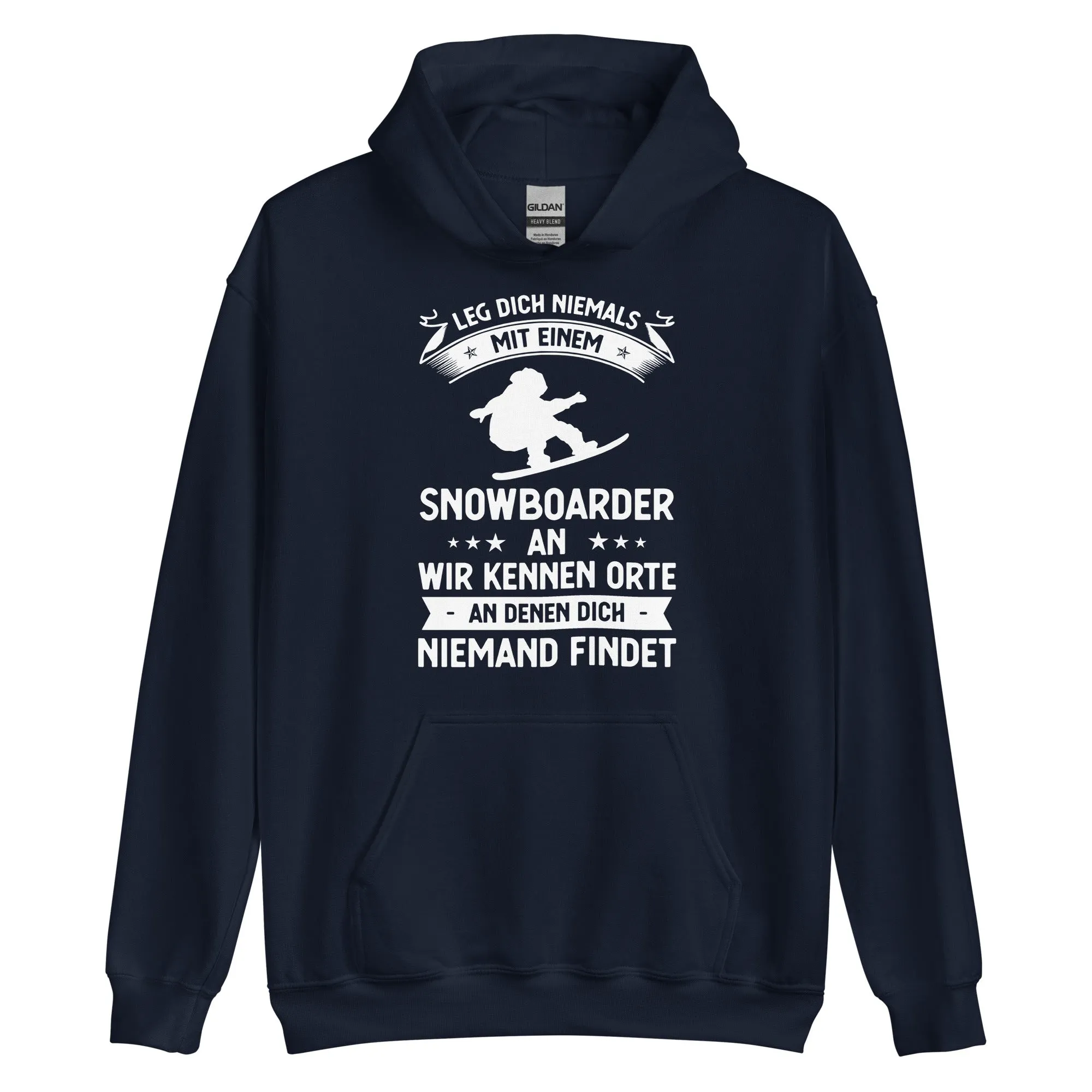 Leg Dich Niemals Mit Einem Snowboarder An Wir Kennen Orte An Denen Dich Niemand Findet - Unisex Hoodie