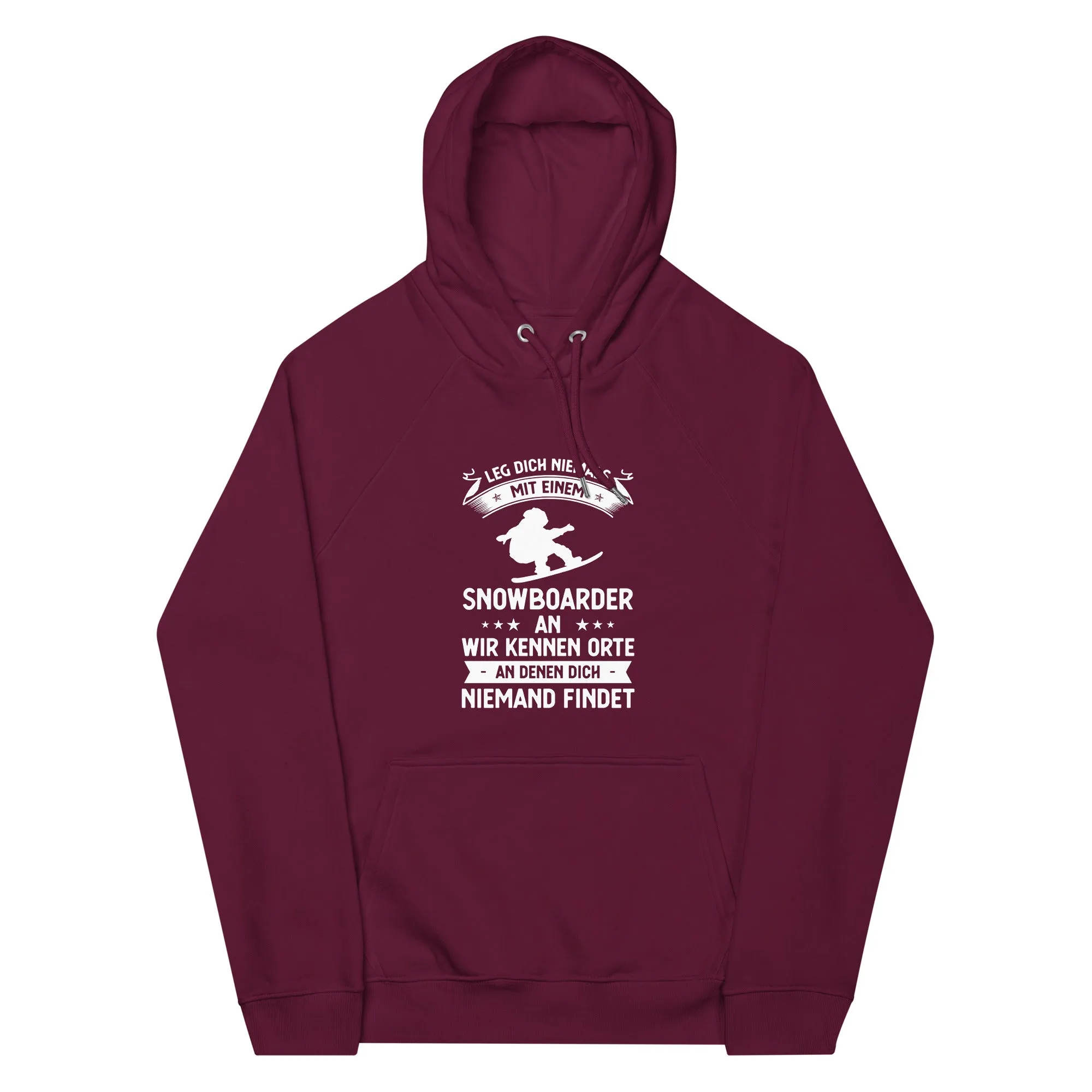 Leg Dich Niemals Mit Einem Snowboarder An Wir Kennen Orte An Denen Dich Niemand Findet - Unisex Premium Organic Hoodie